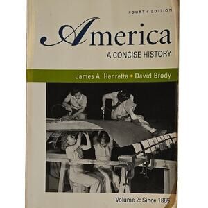 America A Concise History, 4th Edition - Henretta, Brody, V2, Since 1865 [B5]